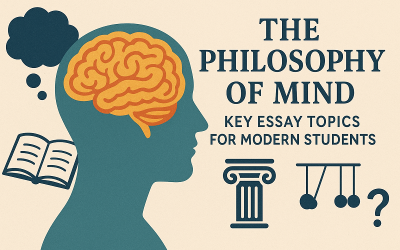 The Philosophy of Mind: Key Essay Topics for Modern Students
