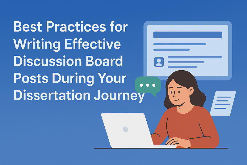 Best Practices for Writing Effective Discussion Board Posts During Your Dissertation Journey