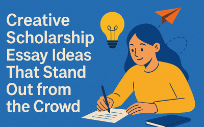 Creative Scholarship Essay Ideas That Stand Out from the Crowd