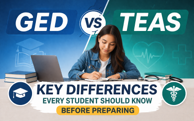 GED vs TEAS Exam: Key Differences Every Student Should Know Before Preparing